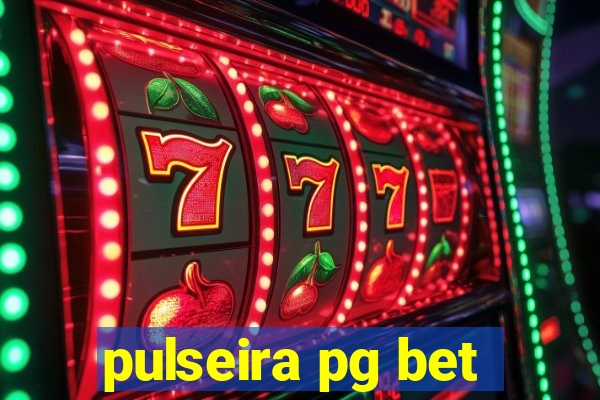 pulseira pg bet